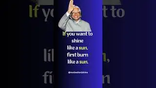 If you want to shine like a sun, .... Motivational Quotes by Dr. Apj Abdul Kalam | Quotes |
