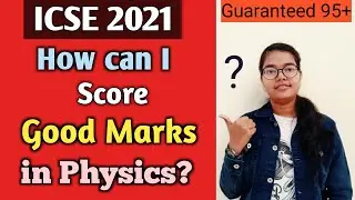 ICSE 2021 | Tips to prepare for Physics Board Exam | How do I score good? | Guaranteed 95+