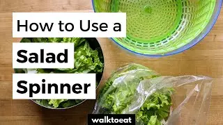 How to Use a Salad Spinner to Clean Leafy Greens