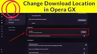 How to Change Download Location in Opera GX?