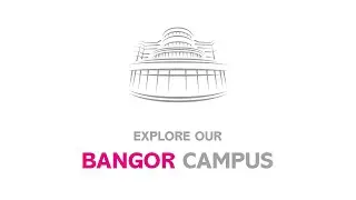 Explore our Bangor Campus