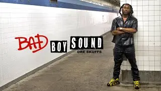 Dre Skuffs - Bad Boy Sound