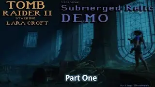 TRLE, Submerged Relic DEMO (Part One)
