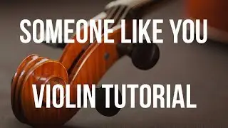Violin Tutorial: Someone Like You