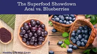The Superfood Showdown: Acai vs. Blueberries | Unveiling the Nutrient-Packed Winners! 🥇🥈