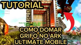 Aprenda a Como Domar o Grifo do Novo Ark Ultimate Mobile - Tutorial