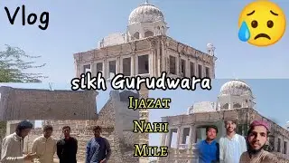 Sikh Gurdwara || Ijazat nahi mile andr jany ko😥||Vlog Vlog #sikhVlog