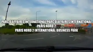 Parc d'Affaires International Paris Nord 2 4K- Driving- French region