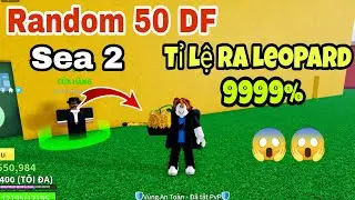 Random Blox Fruits|| T&ocirc;i Thử Randon 50 DF Ở Sea 2 Kh&ocirc;ng Ngờ ra Tr&aacute;i B&aacute;o Thủ ||Asta Official
