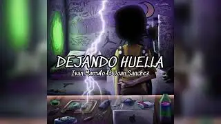 Dejando Huella (Ivan Marrufo ft Joan S&aacute;nchez)