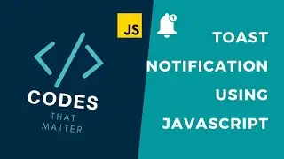 Toast Notification using JavaScript | Codes That Matter