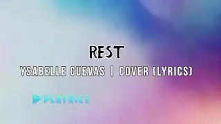 Rest - Ysabelle Cuevas  | Lyrics Cover