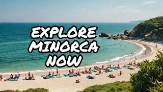 Top 10 Things To Do In Minorca, Spain - Minorca Travel Guide 2024