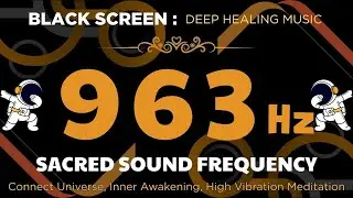 963 Hz Sacred Sound Frequency | Connect Universe, Inner Awakening, High Vibration Meditation Music