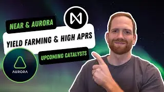 Near Protocol & Aurora Overview: Yield Farming, High APRs, and Catalysts