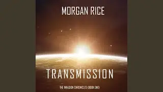 Chapter 4.8 - Transmission (The Invasion Chronicles&mdash;Book One) : A Science Fiction Thriller