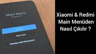 Xiaomi & Redmi Telefonlarda Main Men&uuml;den Nasıl &Ccedil;ıkılır ?