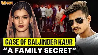 Case of Baljinder Kaur | A Family Secret That Shocked Haryana