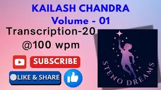 Kailash Chandra Volume &ndash; 01 Transcription -20 @100 Wpm @StenoDreams 