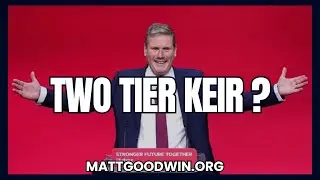 MATT GOODWIN: Two Tier Keir - Exposing Policing and Political Hypocrisy in Britain