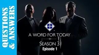 QUESTIONS & ANSWERS / A WORD FOR TODAY &mdash; with Pastor St&eacute;phane Chauvette / Season 3 Episode 1