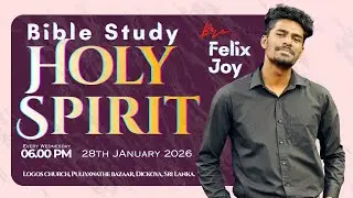 Bible Study | 28th of January 2026 | Logos Church | Bro.Felix Joy | Holy Spirit