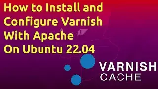 How to Install and Configure Varnish with Apache on Ubuntu 22.04
