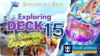 [4K] Exploring Deck 15 of Spectrum of the Seas | Royal Caribbean: An Elevated Experience!