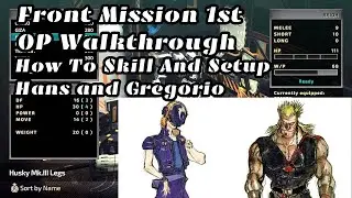 Front Mission 1st OP Walkthrough - How To Skill And Setup Hans And Gregorio