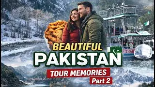 Pakistan Tour Memories 🇵🇰 | Beautiful Nature & Food Journey | Part 2