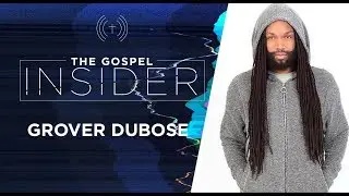 The Gospel insider with Grover Dubose