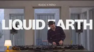 Liquid Earth @RUIDOSOUND | Ruido x Patio