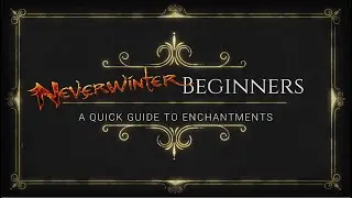 Neverwinter Beginners: A Quick Guide to Enchantments