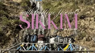 It’s Si(c)kkim with College Friends | Final Episode | Zero Point-Lachung-Gangtok