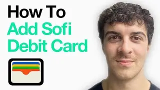 How To Add Sofi Debit Card To Apple Wallet (Full 2025 Guide)