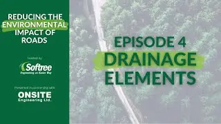 Reducing the Environmental Impact of Roads: Episode 4 - Drainage Elements