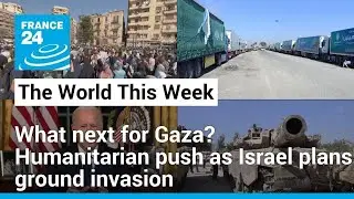 What next for Gaza? Humanitarian push as Israel plans ground invasion &bull; FRANCE 24 English