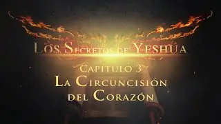 Los secretos de Yeshua CAP. 3 La circuncisión del corazón