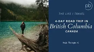 The Ultimate BC Road Trip | 4-Day Itinerary from Vancouver - Vlog