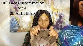 How To: Customize a FULL LACE WIG for a SMALL Head. 😁