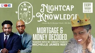Mortgage & Money Decoded w/ Credit Coach Michelle Way Nightcap Knowledge 179