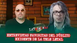 Un especial de La Tele Letal: las entrevistas más vistas