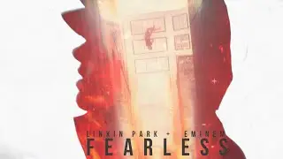 Linkin Park & Eminem - FEARLESS