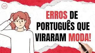 ERROS de Português que Viraram MODA!