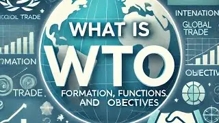 World Trade organisation (WTO) - formation, functions and objectives #internationalorganisation