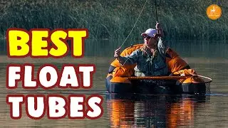 Top 10 Best Float Tubes Review - Portable and Comfortable!