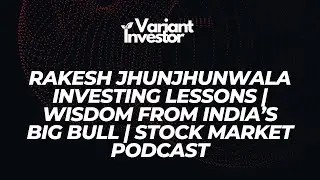 Rakesh Jhunjhunwala Investing Lessons | Wisdom from India&rsquo;s Big Bull | Stock Market Podcast