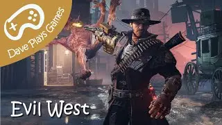 Dave Plays Games | Evil West