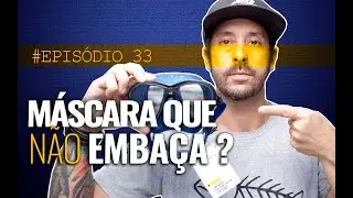 MÁSCARA QUE NÃO EMBAÇA? - EP #33