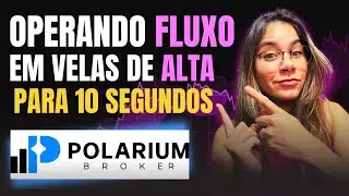 🔥Como Operar Fluxo de Vela em 10s - Polarium Broker [ESTRAT&Eacute;GIA PODEROSA e EXPLICADA PASSO A PASSO]